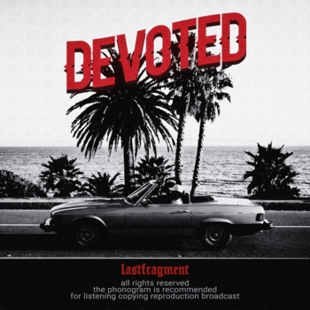 Lastfragment - Devoted (Sped Up)
