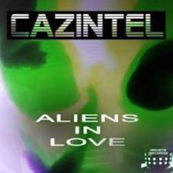 Cazintel - Aliens In Love