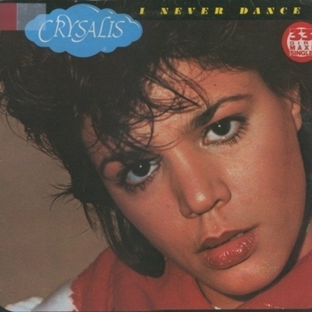 Crysalis - I Never Dance (1983)