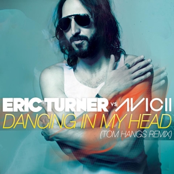 Eric Turner vs. Avicii - Dancing In My Head