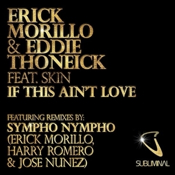 Erick Morillo & Eddie Thoneick feat. Skin - If This Ain't Love (Sympho Nympho Remix)