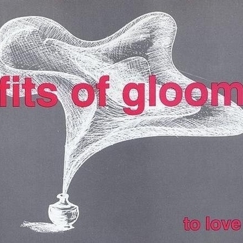 Fits of Gloom - To Love (Extended)