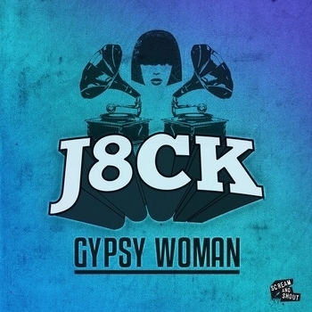 J8CK - Gypsy Woman (Original Mix)