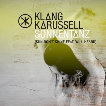 Klangkarussell feat. Will Heard - Sonnentanz (Sun Don't Shine)