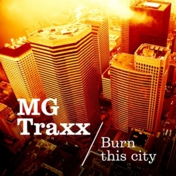 MG Traxx - MG Traxx - Burn This City