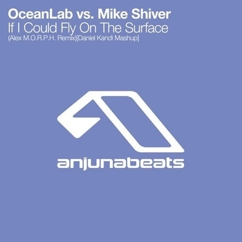 OceanLab vs. Mike Shiver - If I Could Fly On The Surface (Daniel Kandi MashUp)