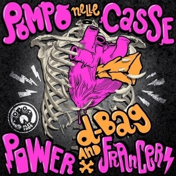Power Francers & D-Bag - Pompo Nelle Casse (Original Full)