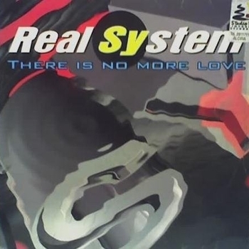 Real System - There Is No More Love
