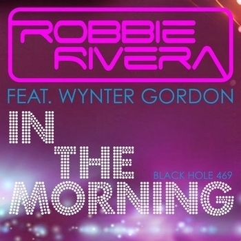 Robbie Rivera feat. Wynter Gordon - In The Morning (Juicy New York Mix)