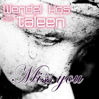 Wendel Kos feat. Taleen - Miss You (Wendel's First Sunl