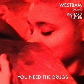 Westbam Feat. Richard Butler - You Need The Drugs