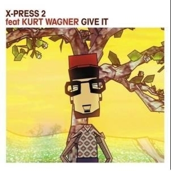 X-Press 2 feat. Kurt Wagner - Give It (radio edit)