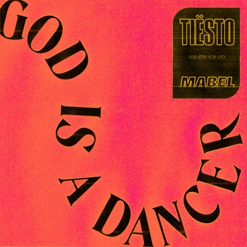 Tiesto and Mabel - God Is A Dancer