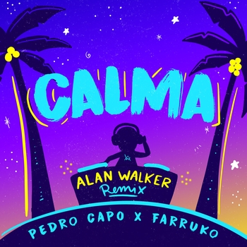Pedro Capo and Alan Walker, Farruko - Calma (Alan Walker Remix)