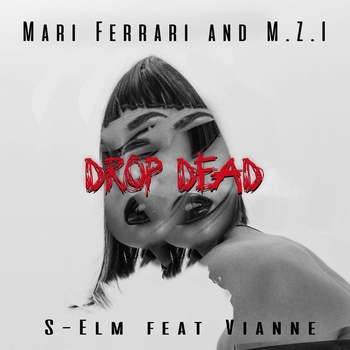 Mari Ferrari feat M.z.i, S-Elm, Vianne - Drop Dead