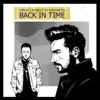 Сергей Лазарев и Dj Ivan Martin - Back In Time