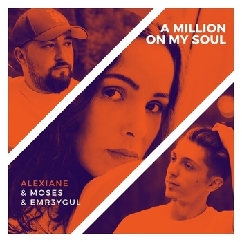 Moses feat Emr3ygul, Alexiane - A Million on My Soul (2020)