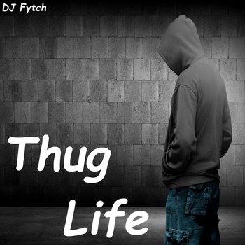 DJ Fytch - Thug Life
