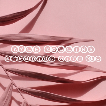 Kyle Kollins - Standing with You