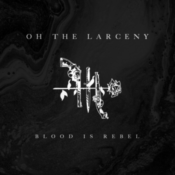 Oh The Larceny - Blood Runs Gold