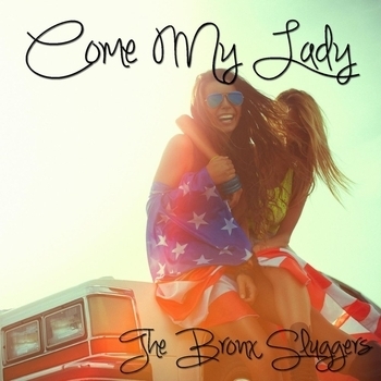 The Bronx Sluggers - Come My Lady