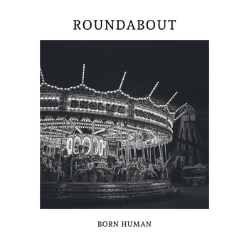 Born Human - Roundabout