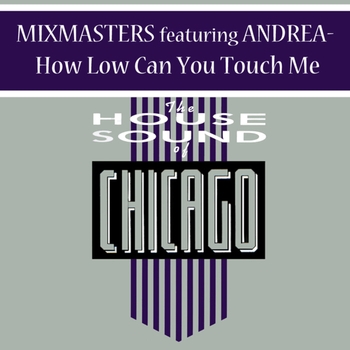 Mixmasters - How Low Can U Touch Me  feat. Andrea (Rocky"s Club Warehouse mix)