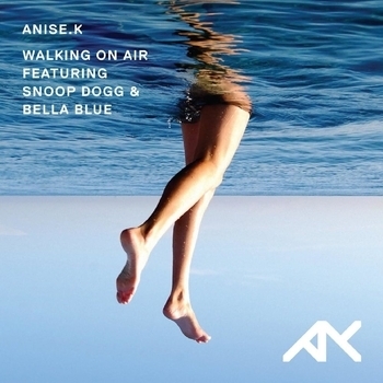 Anise K feat Snoop Dogg, Bella Blue - Walking On Air