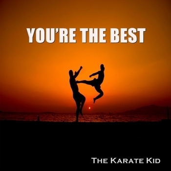 The Karate Kid - You're The Best