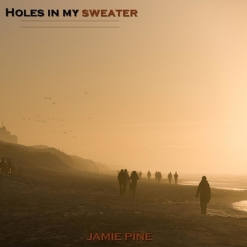 Jamie Pine - Holes In My Sweater