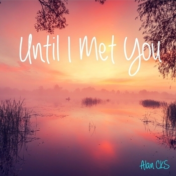 Alan CKS - Until I Met You (2021)