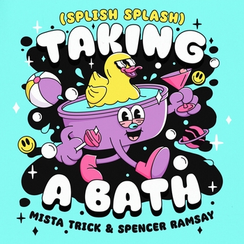 Mista Trick, Spencer Ramsay - Taking A Bath (Splish Splash)