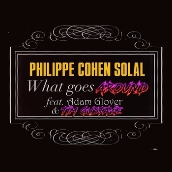 PHILIPPE COHEN SOLAL - What Goes Around