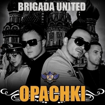 Brigada United - Opachki (Russian Party Anthem) (Radio Edit)