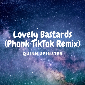 Quinn Spinster - Lovely Bastards (Phonk TikTok Remix)