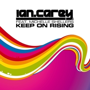 Ian Carey, Michelle Shellers - Keep on Rising (Radio Mix)