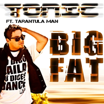 Tonic, Tarantula Man - Big Fat (WeLife and Hardovich Remix)
