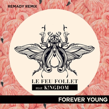 LE FEU FOLLET - Forever Young (Remady Remix)