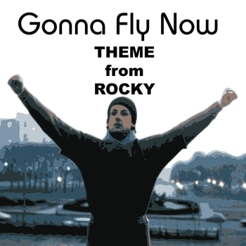 Gonna Fly Now - Rocky Theme