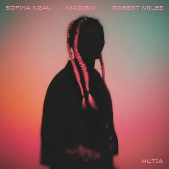 Sofiya Nzau, Madism, Robert Miles - Hutia